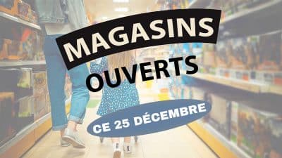 Tous les magasins qui seront ouverts ce 25 décembre, voici la liste pour vos achats de dernière minute